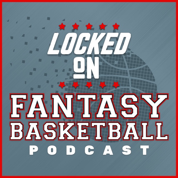 Locked On Fantasy Basketball – Daily NBA Fantasy Basketball Podcast Artwork