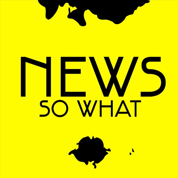 Artwork for NEWS SO WHAT