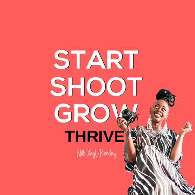 The Start, Shoot, Grow, Thrive Podcast The Start, Shoot, Grow, Thrive Podcast