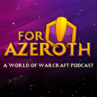 For Azeroth!: A World of Warcraft Podcast podcast