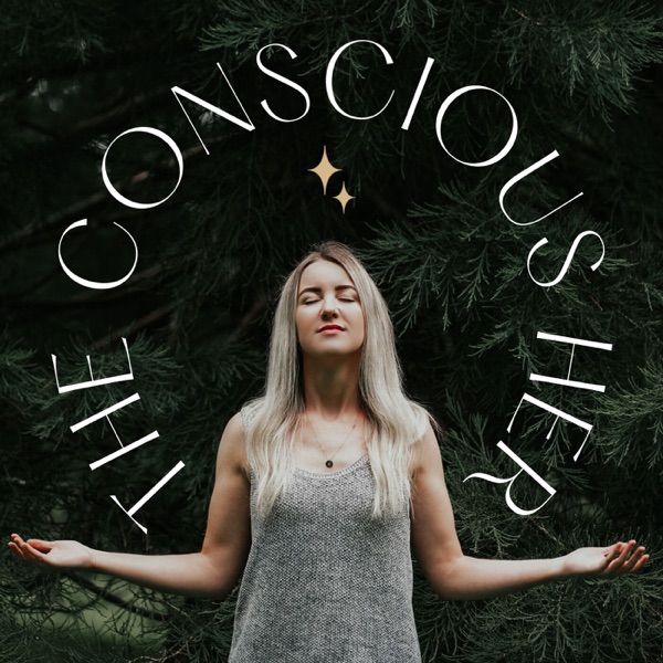 The Conscious Her Podcast