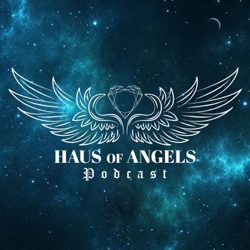 HAUS OF ANGELS PODCAST