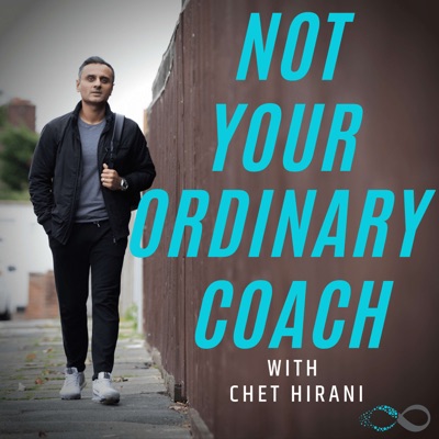 Not Your Ordinary Coach with Chet Hirani Not Your Ordinary Coach with Chet Hirani