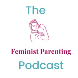 Welcome to the Feminist Parenting Podcast! - Episode 000