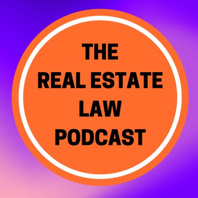 The Real Estate Law Podcast