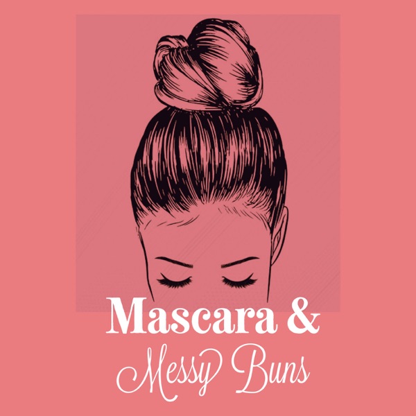Mascara and Messy Buns Artwork