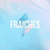 FRAICHES : le podcast