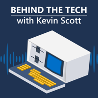 Behind The Tech with Kevin Scott podcast