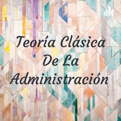 Teoría Clásica De La Administración 