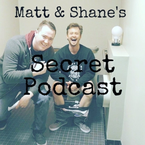 Matt and Shane's Secret Podcast podcast