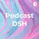 Podcast DSH