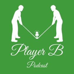 Player B Golf Podcast