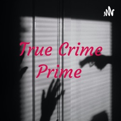 True Crime Prime  (Trailer)