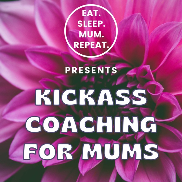 Kickass Coaching For Mums Artwork