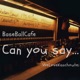 ＜野球トーク＞　BaseBallCafe　【CanYouSay･･･】