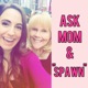 Ask Mom & Spawn