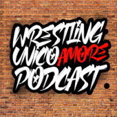 Wrestling Unico Amore - Podcast - Wrestling Unico Amore