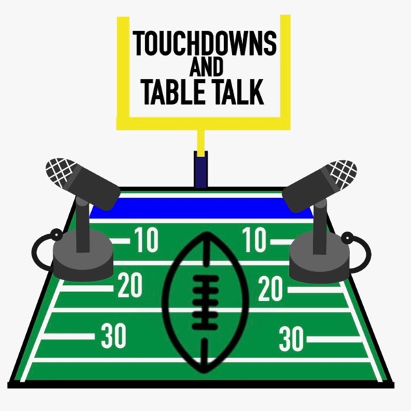 Touchdowns & Table Talk Artwork