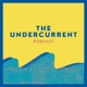 The Undercurrent Podcast