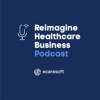 Reimagine Healthcare Business Reimagine Healthcare Business