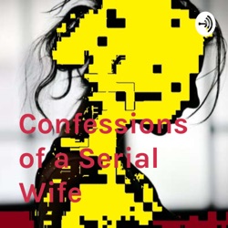 Confessions of a Serial Wife