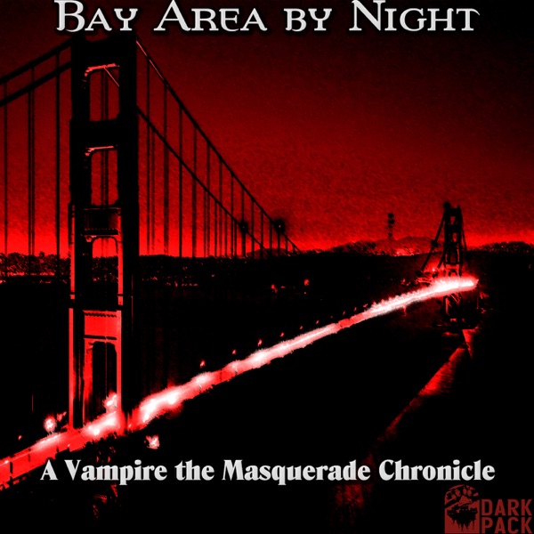 Bay Area by Night - A Vampire: The Masquerade Podcast poster