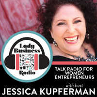 Lady Business Radio with Jessica Kupferman podcast