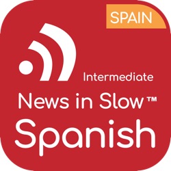 News in Slow Spanish - #783 - Best Spanish Program for Intermediate Learners