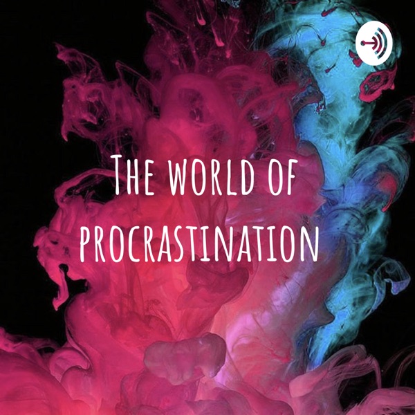The world of procrastination Artwork