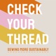 Check Your Thread: Sewing More Sustainably