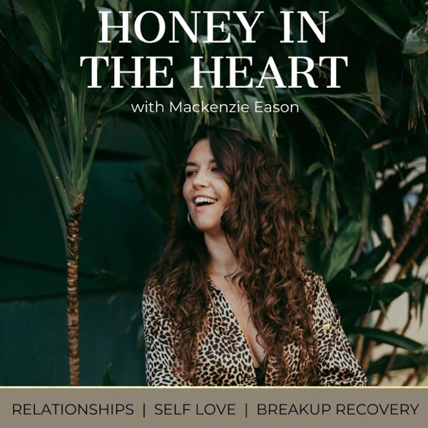 Honey in the Heart | Relationships, Self Love, Breakup Recovery