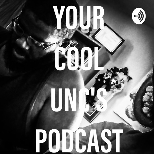 Your Cool Unc's Podcast Artwork