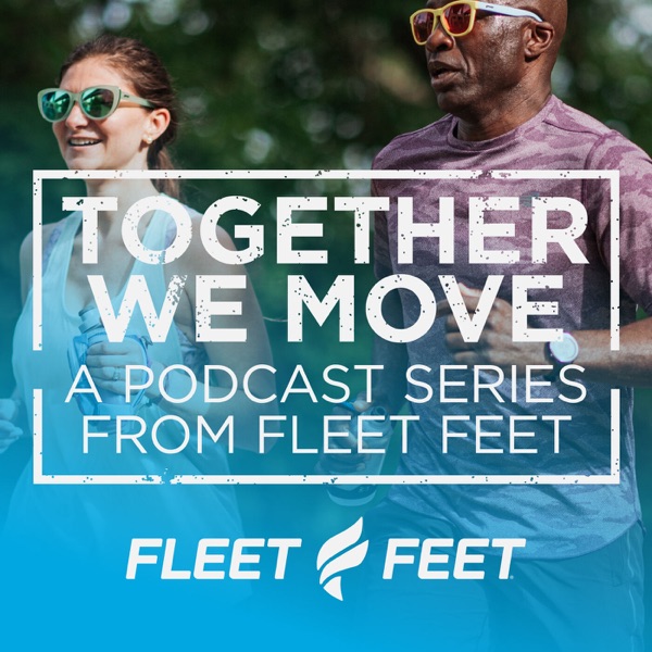 Together We Move: A podcast series from Fleet Feet Artwork