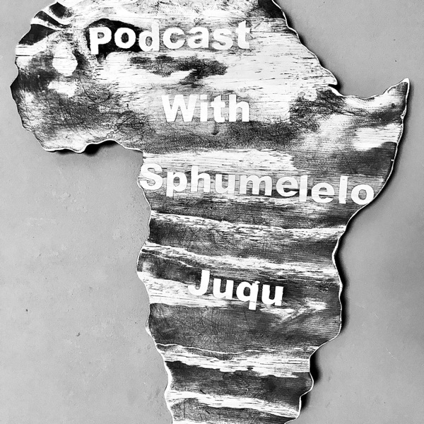 Podcast with Sphumelelo Juqu Artwork