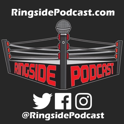 Ringside Podcast Ringside Podcast