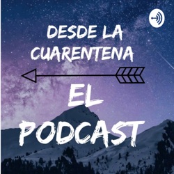 Desde la Cuaretena el Podcast (Trailer)