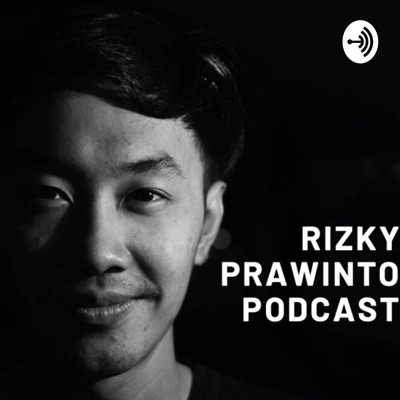 Rizky Prawinto Podcast Rizky Prawinto Podcast