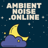 Ambient Noise Online - Ambient Noise