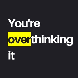 You're Overthinking It