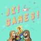 JK! Games!