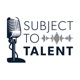 Subject to Talent