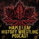 Maple Leaf History Wrestling Podcast