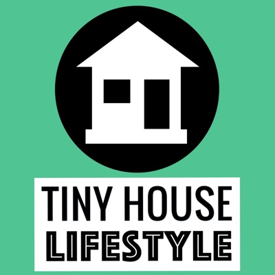 Tiny House Lifestyle Podcast Tiny House Lifestyle Podcast