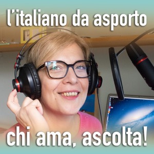 Italiano d'asporto: chi ama, ascolta!