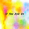 If You Ask Us artwork