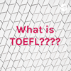 What is TOEFL???? - Sandhyalahari