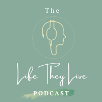 The Life They Live podcast