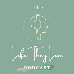The Life They Live podcast