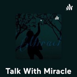 Talk With Miracle • Episode 6 “Khayalan Dibawah Rembulan”