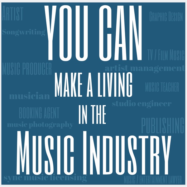 YOU CAN Make a Living In The Music Industry Podcast Artwork